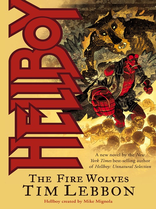 Title details for Hellboy: The Fire Wolves by Tim Lebbon - Available